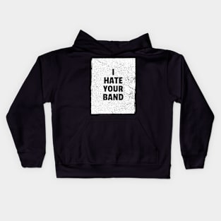 I hate your band Kids Hoodie